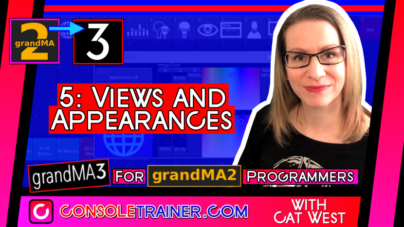 5: Views + Appearances | grandMA3 for grandMA2 Programmers