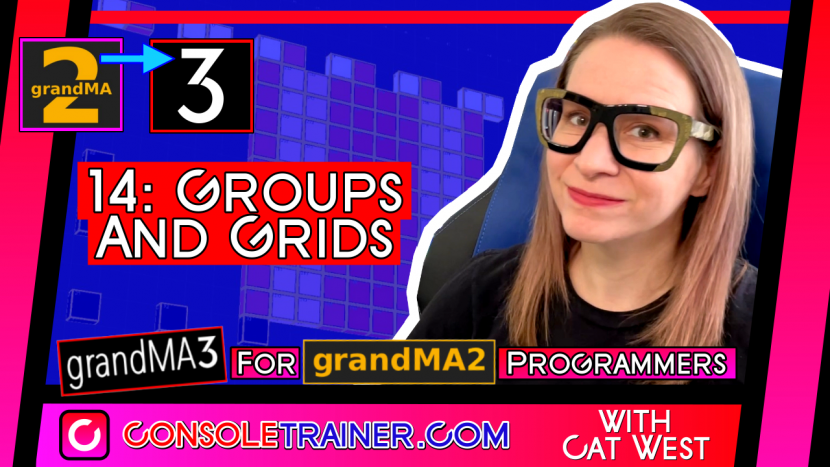 14: Groups + Grids | grandMA3 for grandMA2 Programmers